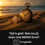 Tijd is geld. Wat zou jij doen met 86400 Euro?